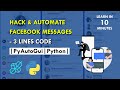 Hack & Automate Facebook Messages In 3 Lines | PyAutoGui | Python | Project For Beginners