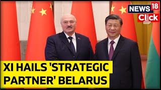 China's Xi Jinping Welcomes Belarus President, A Key Putin Ally | Russia Ukraine War | English News