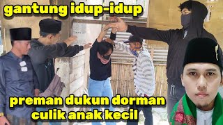 HEBOH PREMAN DORMAN KEJAM CULIK ANAK KECIL UNTUK DI TUMBALKAN ISTAD NASIHIN KI MERCON GENTONG//