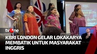 KBRI London Gelar Lokakarya Membatik dan Pamerkan Sejumlah Warisan Budaya Indonesia Lainnya | tvOne