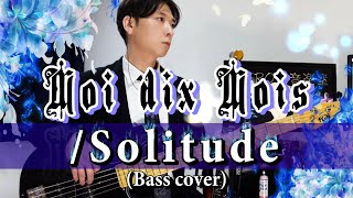 Moi Dix Mois/Solitude(bass cover)