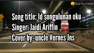 Id songulunan oku(Jaidi Ariffin)cover by uncle Vernes Jns