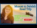 Muscat to Salalah Road Trip|Salalah journey series|part 01|English substittle|1000+km drive