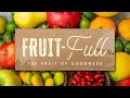 The Fruit of Goodness | Keith Stewart | Springcreek Church