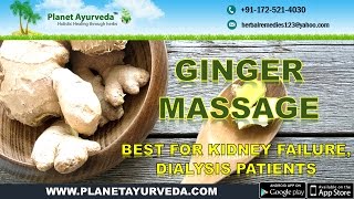 Ginger Massage Therapy - Best for Kidney Failure, Dialysis Patients