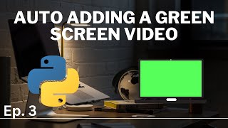 Automatically Adding Green Screen Animation Using Python