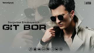 Sanjarbek Erkabayevich - Git bor (Audio 2023)