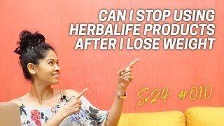 Can I Stop Using Herbalife Products After I Lose Weight | #SR24 010