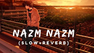 Nazm Nazm [Slowed + Reverb ] | Arko | Ayushmann khurana |