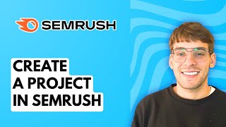 How to Create a Project in Semrush [2026 Full Guide]