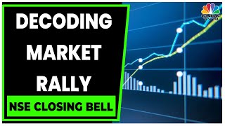 Decoding The Factors Behind Today's Market Rally | NSE Closing Bell | CNBC-TV18