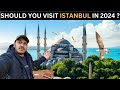 Should you visit Istanbul in 2024 as an Indian ?? || I DIDN'T EXPECT THIS ||