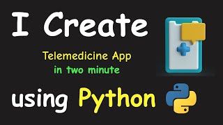 I CREATE TELEMEDICINE APP IN 2 MIN USING PYTHON & LEARN PYTHON BY BUILDING SIMPLE PROJECTS