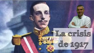 La crisis de 1917 | Juntas Militares y Asamblea de Parlamentarios