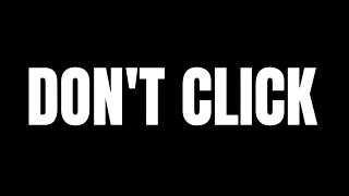 DO NOT CLICK