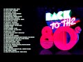 Back To The 80s - Greatest Hits 80s - Best Oldies Songs Of 1980s - Best 80s Hits - Hits 80s
