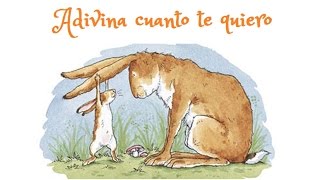 Adivina cuanto te quiero - Cuento en español