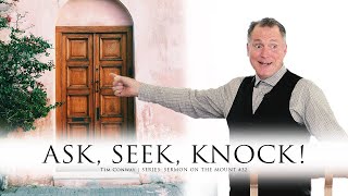 Our Lord's Three Imperatives of Prayer: Ask, Seek, Knock! - Tim Conway