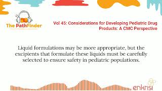 Vol 45: Considerations for Developing Pediatric Drug Products: A CMC Perspective