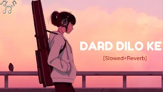 Dard Dilo Ke [Slowed + Reverb] - Mohammad Irfan | Neeti Mohan | #DardDiloKe #slowandreverb #musica