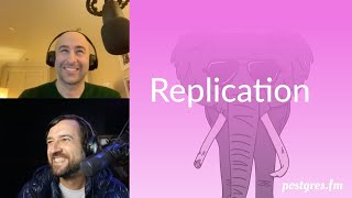 Replication | Postgres.FM 024 | #PostgreSQL #Postgres podcast
