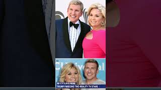 Trump to pardon reality TV stars Todd and Julie Chrisley