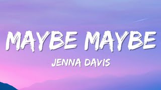 Jenna Davis - Maybe Maybe (Lyrics)