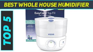 Top 5 Whole House Humidifier in 2024