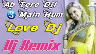 Ab Tere Dil Main Hum Aa Gaye (Dj Hard Love Dholki Mix Song Remix By Dj Rupendra Bhainkuri