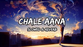 Chale Aana - {Slowed & Reverb} - Armaan Malik Songs