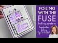 Foiling with the Fuse- Laminator Foiling Tips & Tricks