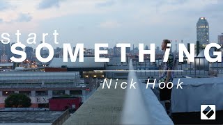 #StartSomething // Video #4: Nick Hook