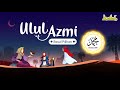 Ulul Azmi - Rasul Pilihan | Kisah Teladan Nabi | Cerita Islami | Cerita Anak Muslim
