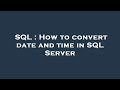 SQL : How to convert date and time in SQL Server