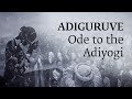 The Adiyogi Song - Adiguruve - Ode to Adiyogi | Guru | Sounds of Isha