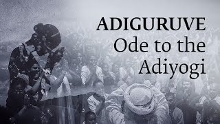 The Adiyogi Song - Adiguruve - Ode to Adiyogi | Guru | Sounds of Isha