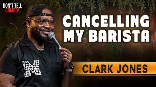 Cancelling My Barista | Clark Jones | Stand Up Comedy