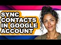 How to Sync Contacts in Google Account - Full Guide