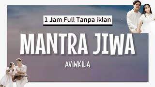 Mantra Jiwa 1 Jam Full Tanpa iklan By Aviwkila | Lagu Afirmasi Positif