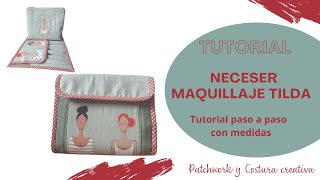 Neceser maquillaje TILDA. TUTORIAL paso a paso con medidas. Gran capacidad!! Super práctico.