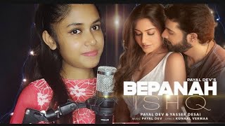 Bepanha Ishq (Female Version) | Payel Dev, Yasser Desai | Surbhi Chandna, Sharad Malhotra|Cover Song