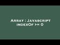 Array : Javascript indexOf  = 0