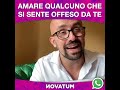 amare qualcuno che si sente offeso da te