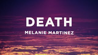 Melanie Martinez - DEATH (Lyrics)