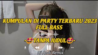 Dj Party Terbaru 2023 Full Bass || Cocok Untuk Party dan Dugem Remix Terpopuler🎧