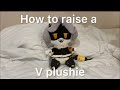 How to raise a V plush (100 subscribers special)