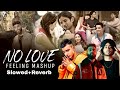 No Love - Feeling Mashup 2022 | Ft.Shubh | Ap Dhillon | Jass Manak | Slowed Reverb | Baghi Creation