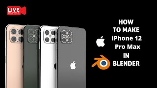 🔴 blender live - Making the Apple iphone 12 pro in blender