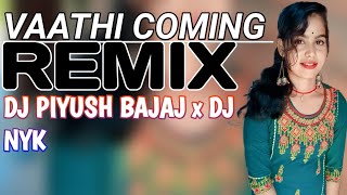 VAATHI COMING || REMIX || DJ PIYUSH BAJAJ x DJ NYK || @OdiaDj2023 || Tamil Dj || Tamil Dj 2023 ||
