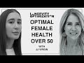 Optimal Female Health Over 50 with JJ Virgin | Longevity Optimization Podcast